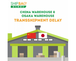 China Warehouse & Japan Osaka Warehouse 【Transshipment Delay】