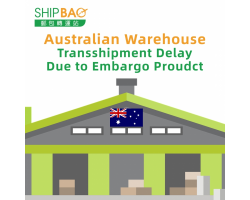【Australia Warehouse】Transshipment delay due to embargo products