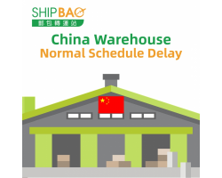【China Warehouse】Normal Schedule Delay